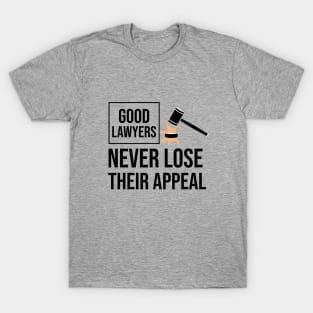 Good lawyers never lose their appeal T-Shirt